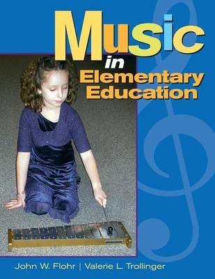 Music in Elementary Education -  John Flohr,  Valerie Trollinger