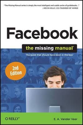 Facebook: The Missing Manual - E. A. Vander Veer