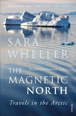 The Magnetic North - Sara Wheeler