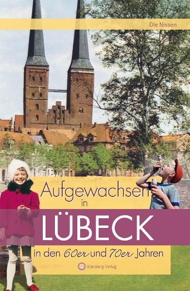 Aufgewachsen in Lübeck in den 60er und 70er Jahren - Ole Nissen