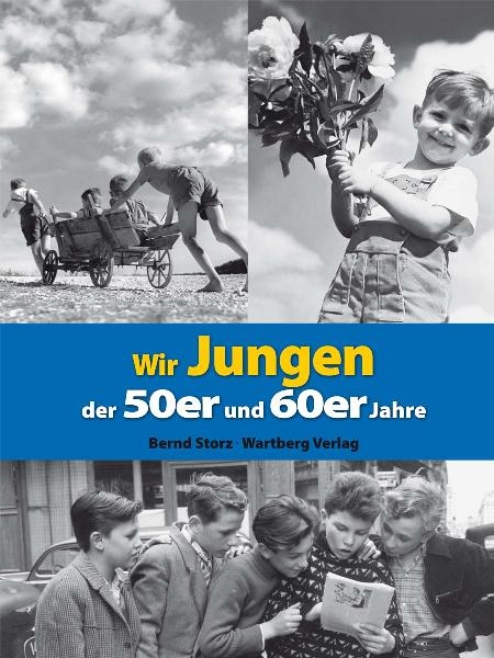 Wir Jungen der 50er und 60er Jahre - Bernd Storz