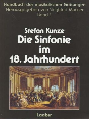 Handbuch der musikalischen Gattungen / Die Sinfonie im 18. Jahrhundert - Stefan Kunze