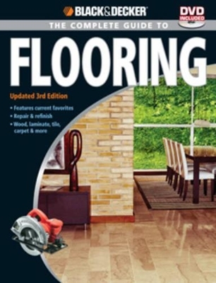 The Complete Guide to Flooring (Black & Decker) - Editors Of Creative Publishing