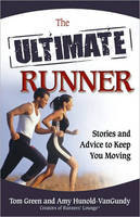 The Ultimate Runner - Tom Green, Amy Hunold-VanGundy