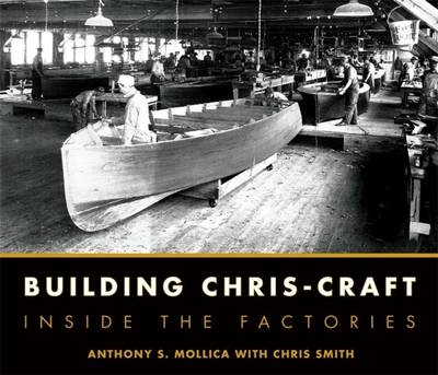 Building Chris-Craft - Anthony S. Mollica, Christopher J. Smith