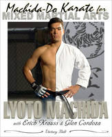 Machida Karate-do Mixed Martial Arts Techniques - Lyoto Machida, Erich Krauss