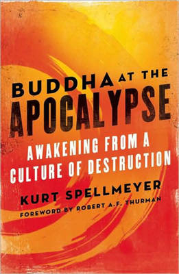 Buddha at the Apocalypse - Kurt Spellmeyer