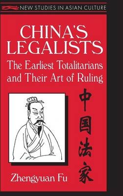 China's Legalists: The Early Totalitarians -  Zhengyuan Fu