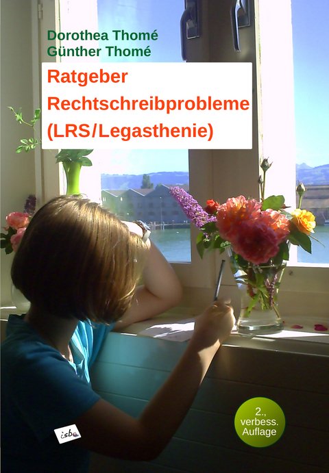 Ratgeber Rechtschreibprobleme (LRS/Legasthenie) - Dr. Dipl.-Päd. Dorothea Thomé, Prof. Dr. Günther Thomé