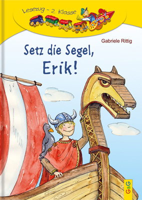 LESEZUG/2. Klasse: Setz die Segel, Erik! - Gabriele Rittig