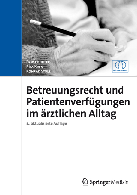 Betreuungsrecht und Patientenverfügungen im ärztlichen Alltag - Ernst Bühler, Konrad Stolz, Rita Kren