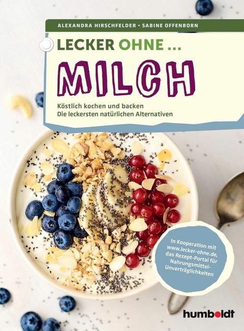 Lecker ohne ... Milch - Alexandra Hirschfelder, Sabine Offenborn