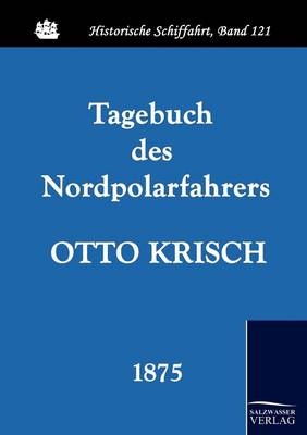 Tagebuch des Nordpolarfahrers Otto Krisch - Otto Krisch