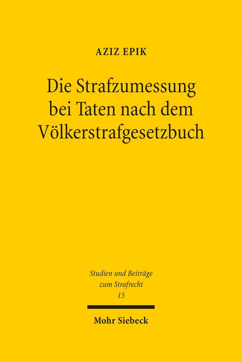 Die Strafzumessung bei Taten nach dem Völkerstrafgesetzbuch -  Aziz Epik