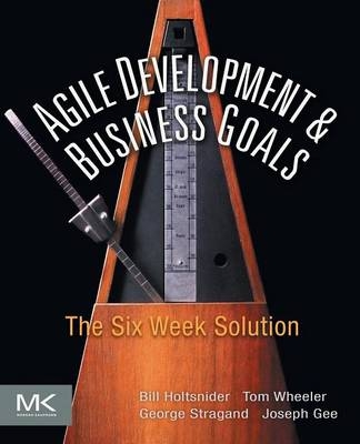 Agile Development and Business Goals - Bill Holtsnider, Tom Wheeler, George Stragand, Joe Gee