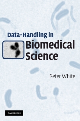 Data-Handling in Biomedical Science - Peter White