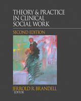 Theory &  Practice in Clinical Social Work - Jerrold R. Brandell