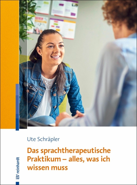 Das sprachtherapeutische Praktikum - alles, was ich wissen muss -  Ute Schräpler