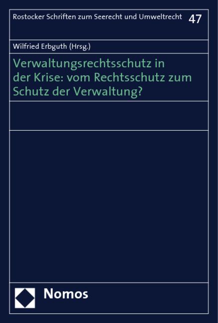 Verwaltungsrechtsschutz in der Krise: vom Rechtsschutz zum Schutz der Verwaltung? - 