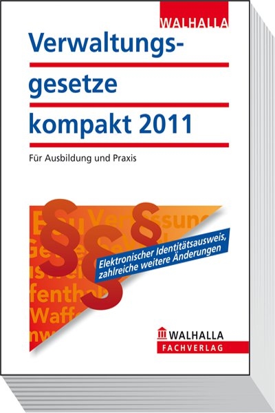 Verwaltungsgesetze kompakt 2011 - Walhalla Walhalla Gesetzestexte