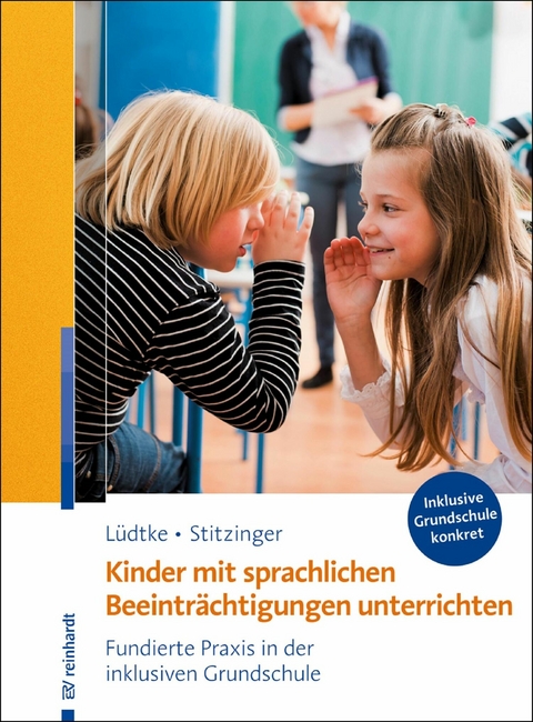 Kinder mit sprachlichen Beeinträchtigungen unterrichten -  Ulrike M. Lüdtke,  Ulrich Stitzinger