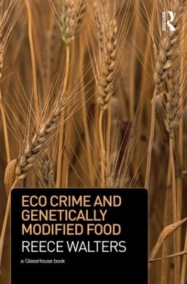 Eco Crime and Genetically Modified Food - Reece Walters