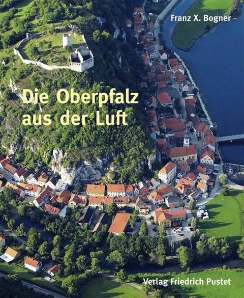 Die Oberpfalz aus der Luft - Franz X Bogner