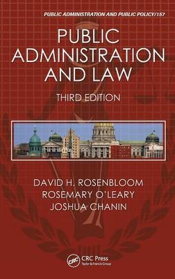 Public Administration and Law -  Joshua Chanin,  Rosemary O'Leary,  David H. Rosenbloom