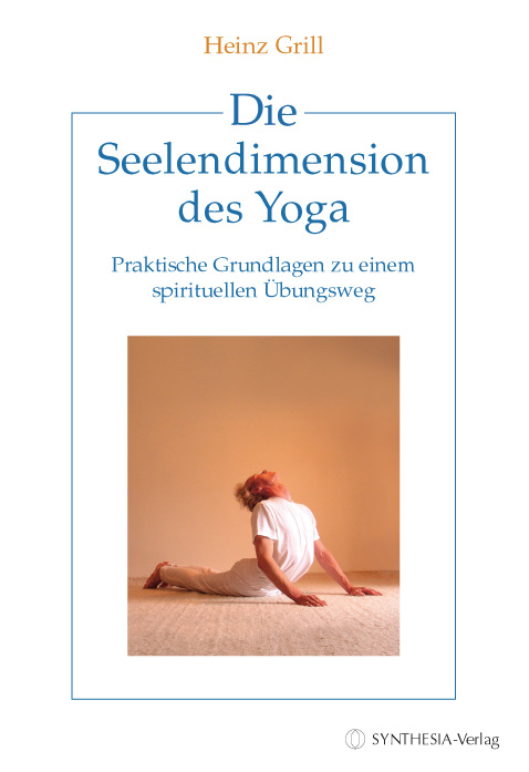 Die Seelendimension des Yoga - Heinz Grill