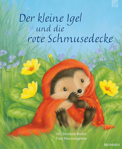 Der kleine Igel und die rote Schmusedecke - M Christina Butler