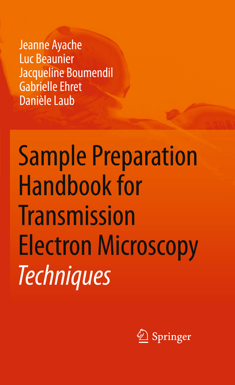 Sample Preparation Handbook for Transmission Electron Microscopy - Jeanne Ayache, Luc Beaunier, Jacqueline Boumendil, Gabrielle Ehret, Danièle Laub