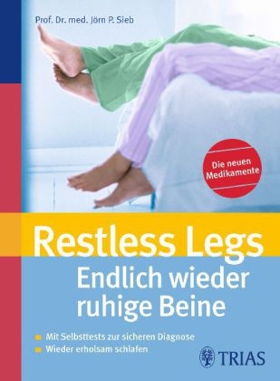 Restless Legs: Endlich wieder ruhige Beine - Jörn Peter Sieb