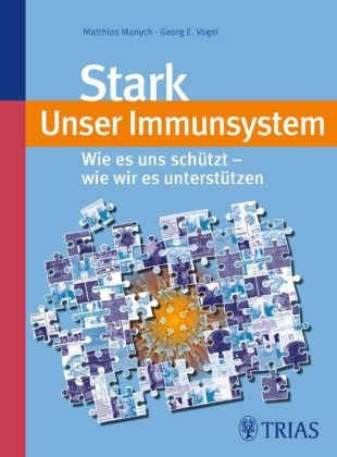 Stark - unser Immunsystem - Matthias Manych, Georg Vogel