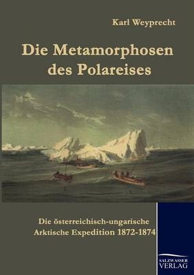 Die Metamorphosen des Polareises - Karl Weyprecht