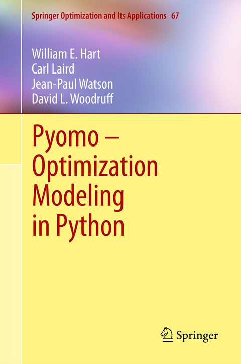 Pyomo – Optimization Modeling in Python - William E. Hart, Carl Laird, Jean-Paul Watson, David L. Woodruff