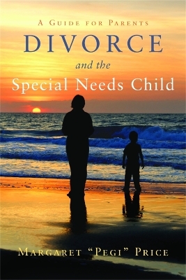 Divorce and the Special Needs Child - Margaret Pegi Price