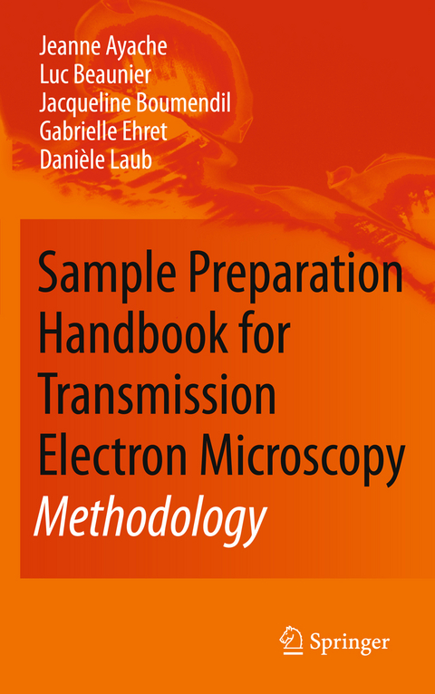 Sample Preparation Handbook for Transmission Electron Microscopy - Jeanne Ayache, Luc Beaunier, Jacqueline Boumendil, Gabrielle Ehret, Danièle Laub