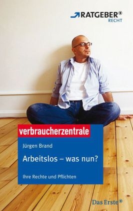 Arbeitslos - was nun? - Jürgen Brand