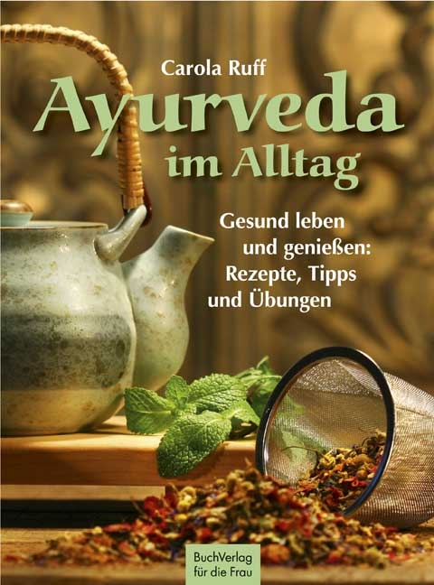 Ayurveda im Alltag - Carola Ruff