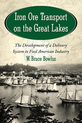 Iron Ore Transport on the Great Lakes - W. Bruce Bowlus