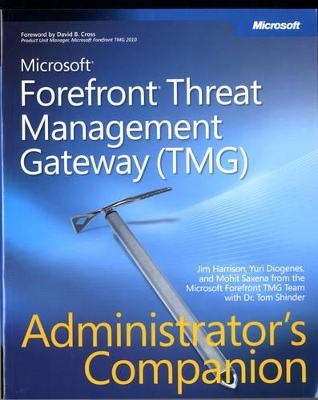 Microsoft Forefront Threat Management Gateway (TMG) Administrator's Companion - Jim Harrison, Yuri Diogenes, Mohit Saxena