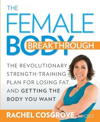 The Female Body Breakthrough - Rachel Cosgrove