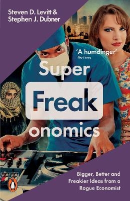 Superfreakonomics - Stephen J. Dubner, Steven D. Levitt