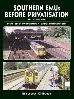 Southern EMUs Before Privatisation in Colour for the Modeller and Historian - Bruce Oliver