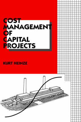 Cost Management of Capital Projects -  Kurt Heinze