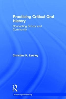 Practicing Critical Oral History -  Christine K. Lemley