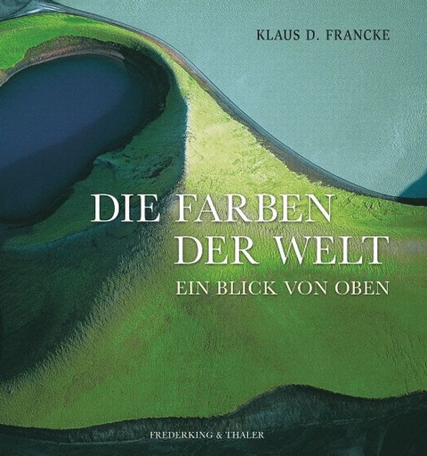 Die Farben der Welt - Klaus D Francke