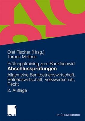 Abschlussprüfungen Allgemeine Bankwirtschaft, Betriebswirtschaft, Volkswirtschaft, Recht - Torben Mothes