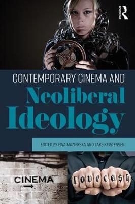 Contemporary Cinema and Neoliberal Ideology - 