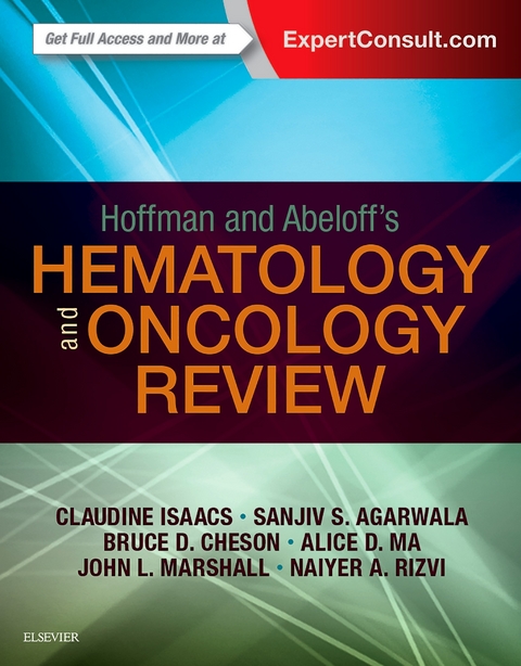 Hoffman and Abeloff's Hematology-Oncology Review E-Book -  Claudine Isaacs,  Michael Atkins,  Bruce Cheson,  Alice Ma,  John Marshall,  Naiyer Rizvi